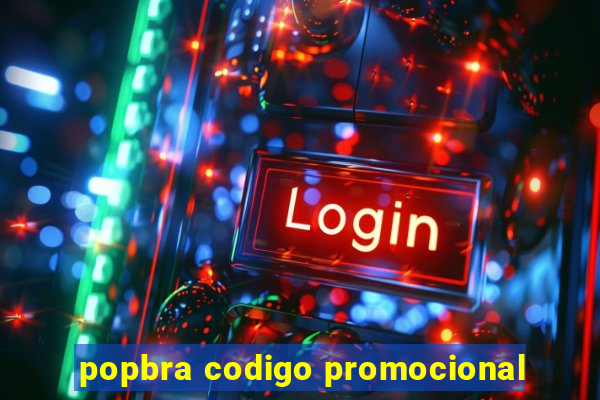 popbra codigo promocional